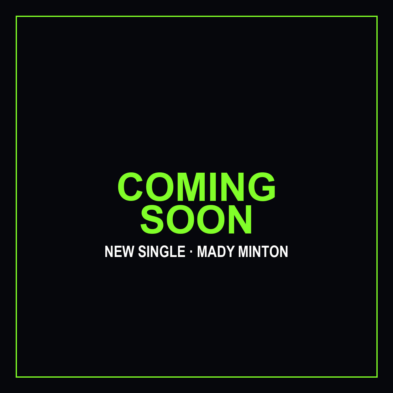 Coming soon — new Mady Minton single